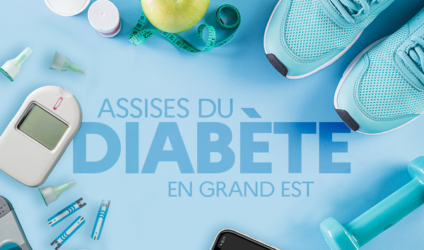 «  Les Assises du Diabète Grand Est »  8h45 - 17h00